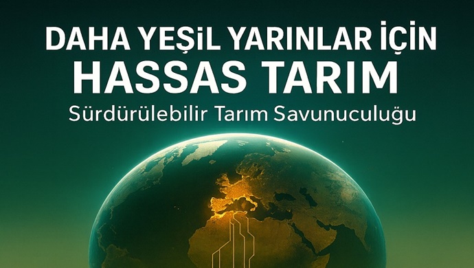 TARIMKON’DAN Daha Yeşil Yarınlar İçin Hassas Tarım, Sürdürülebilir Tarım Savunuculuğu” Projesi